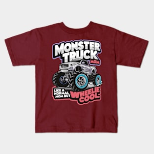 Monster Truck Mom Like Normal Mom But Wheelie Cool DesignM Kids T-Shirt